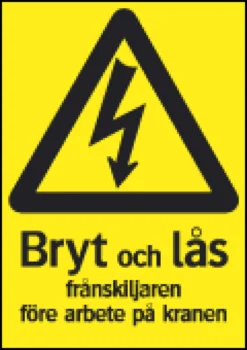 Systemtext Skylt Bryt & lås frånskiljaren före arbete på kran